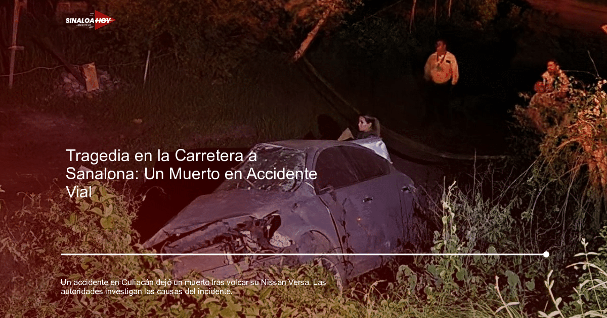 accidente Culiacán, Accidente de tránsito, COVID-19 Ahome Resultados fallecimientos, Investigaciones, Presa Sanalona