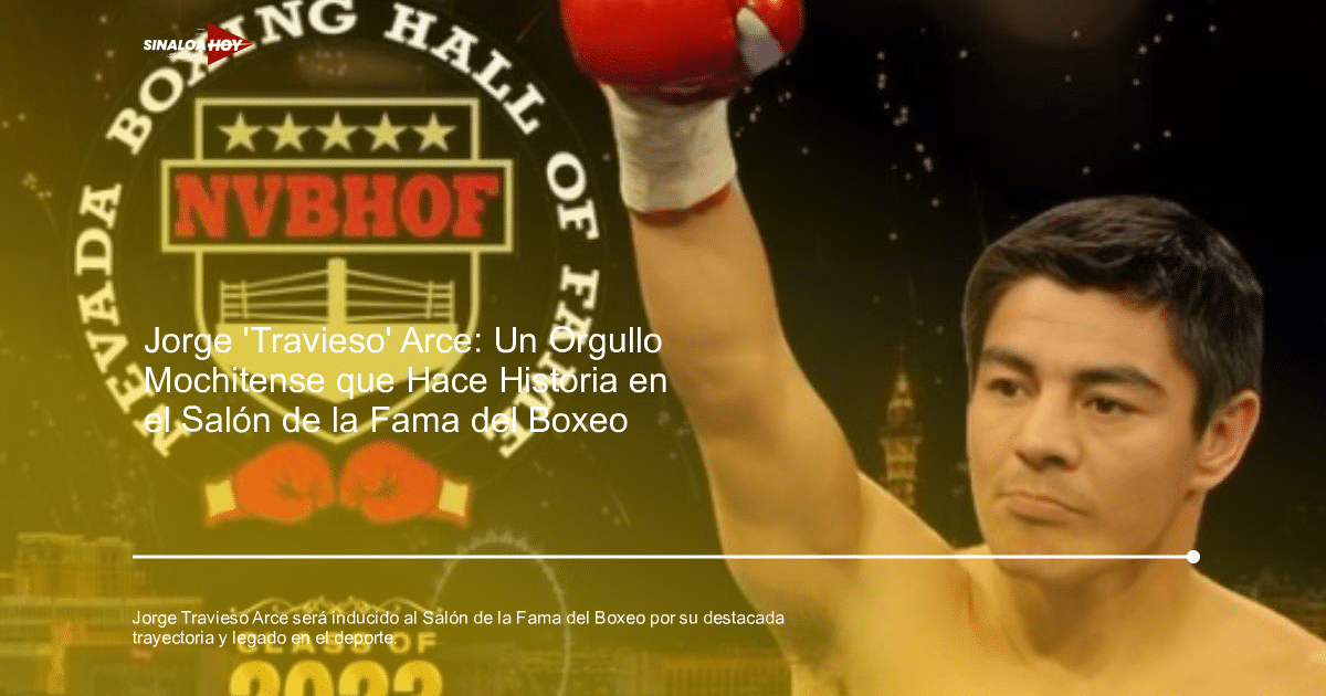 BOXEO, Jorge Arce, logros deportivos, reconocimiento, salón de la fama