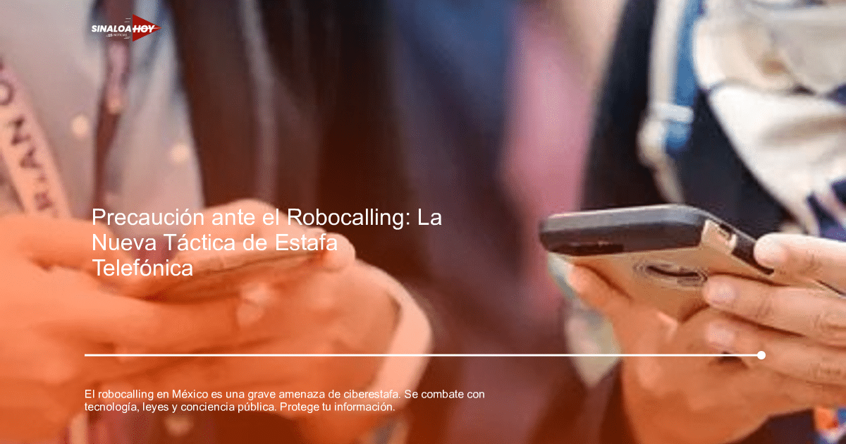 #copapormexico, Ciberseguridad, Estafas telefónicas, Protección del consumidor, Robocalling
