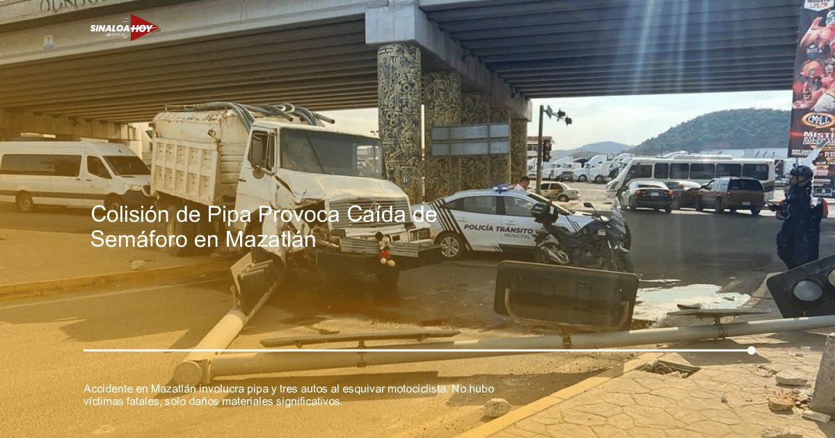 . Mazatlán, Accidente vehicular, infraestructura vial., pipa de combustible, Seguridad Vial