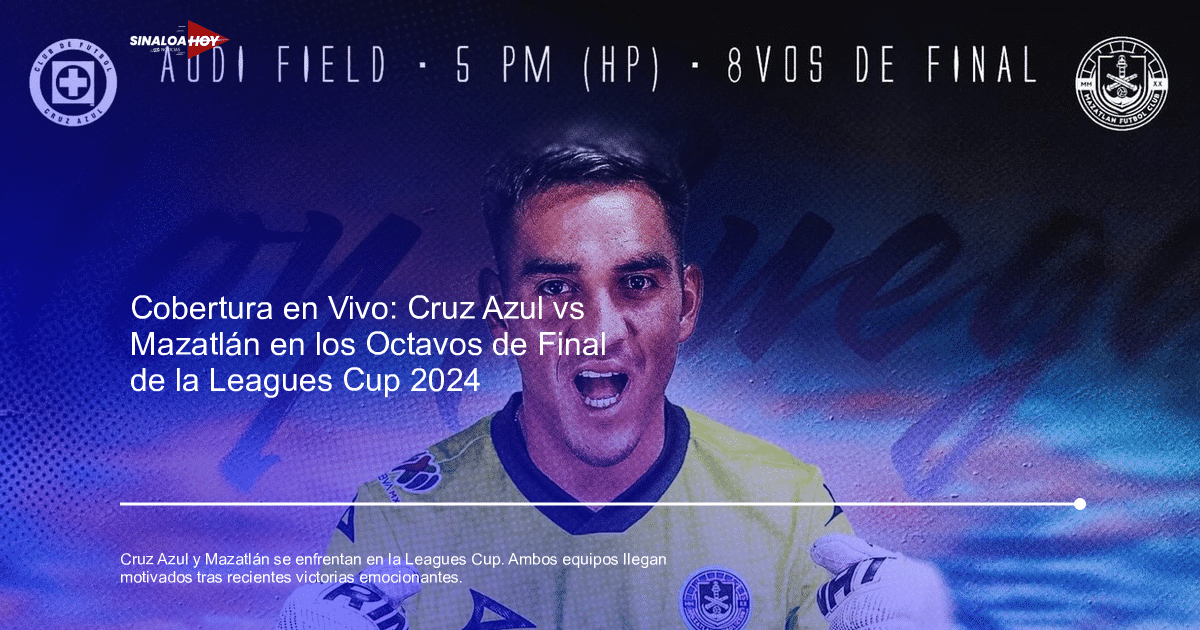 . Mazatlán, Clásico fútbol, Cruz Azul, Leagues Cup 2024, MLS