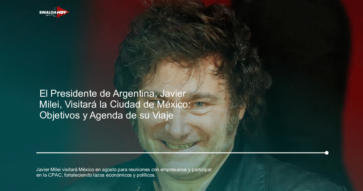 #copapormexico, CPAC., Javier Milei, RELACIONES INTERNACIONALES, Visita presidencial