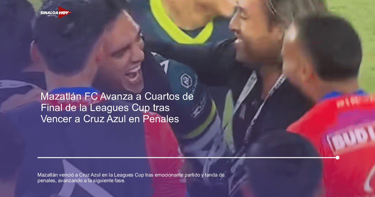 alineación Mazatlán FC, Clásico fútbol, Cruz Azul, Leagues Cup 2024, Tanda de Penales