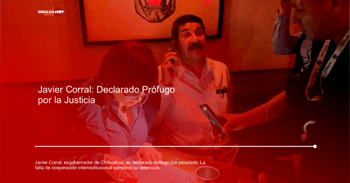 Anticorrupción, Fiscalía Anticorrupción, Javier Corral, Peculado, Prófugo de la justicia