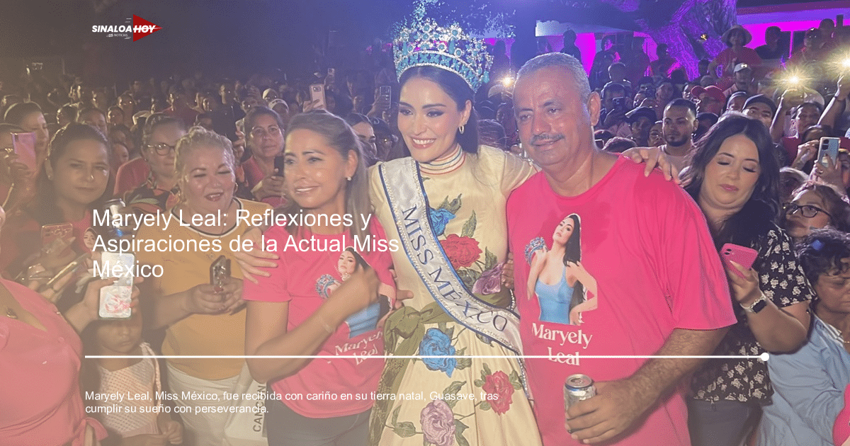 Inspiración., Maryely Leal, Miss México 2024, regreso a casa, triunfo personal