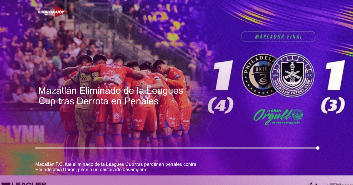 Clásico fútbol, Leagues Cup 2024, Mazatlán F.C., Philadelphia Union, Tanda de Penales