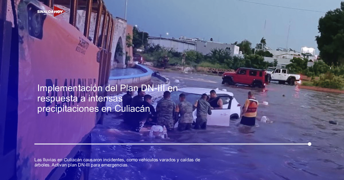 accidente Culiacán, emergencias, lluvias intensas, plan DN-III, seguridad ciudadana.