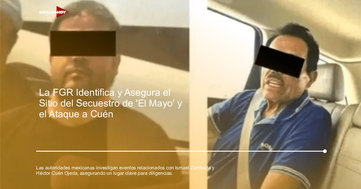 Fiscalía General de la República, Investigación criminal, Ismael "El Mayo" Zambada, justicia en México., protección de inmuebles