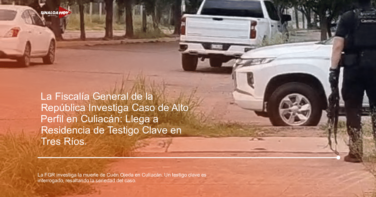 accidente Culiacán, Caso de alto perfil., Cuén Ojeda, FGR, Investigación criminal
