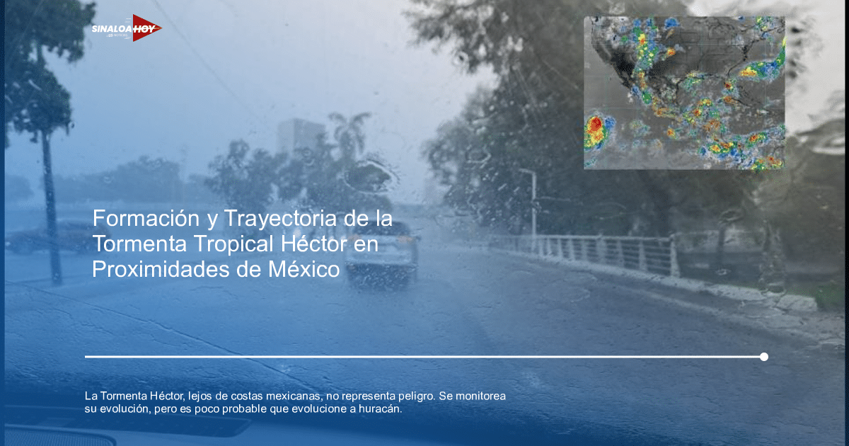 #copapormexico, Condiciones Meteorológicas, hector, prevención., Tormenta tropical