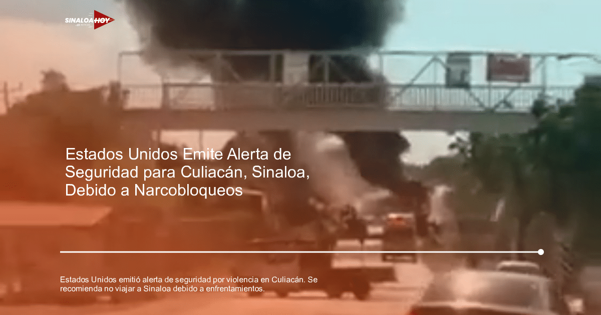 . Sinaloa, accidente Culiacán, alerta de seguridad, amenaza de violencia, enfrentamientos.