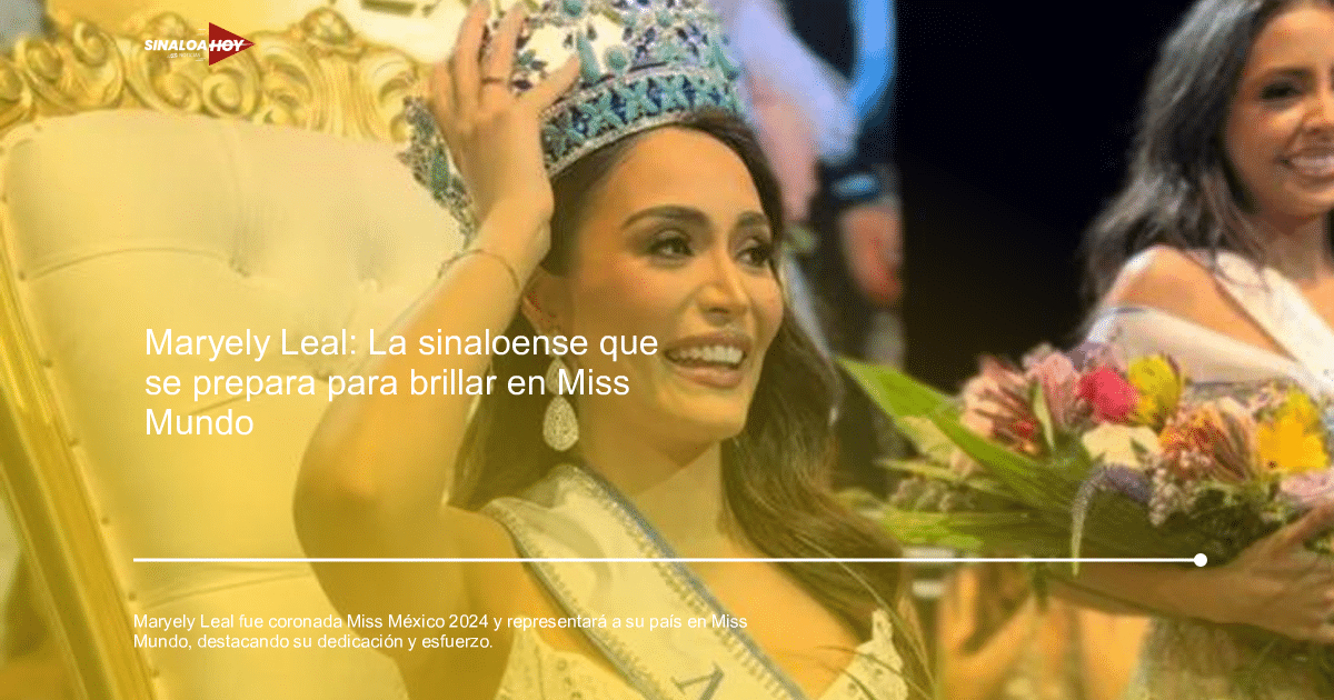 certámenes de belleza, cultura y superación., Maryely Leal, Miss México 2024, orgullo mexicano