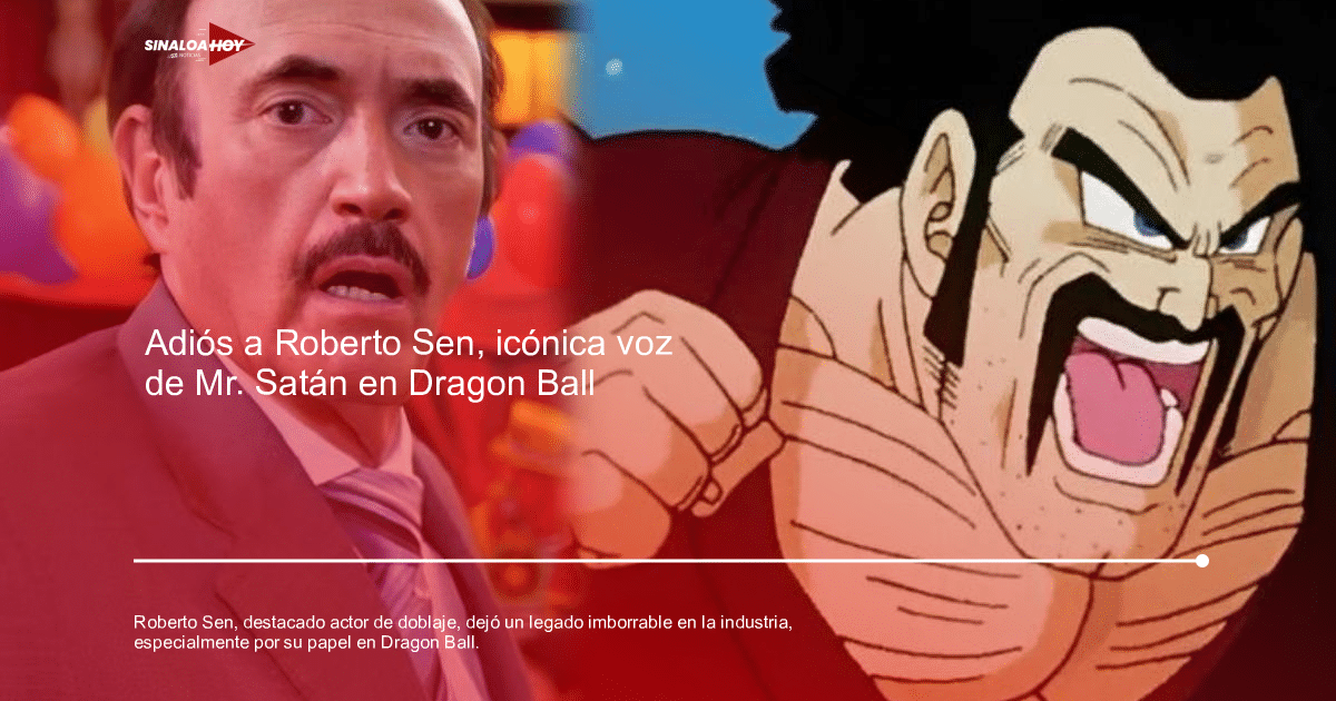 COVID-19 Ahome Resultados fallecimientos, doblaje, Dragon Ball, legado, Roberto Sen