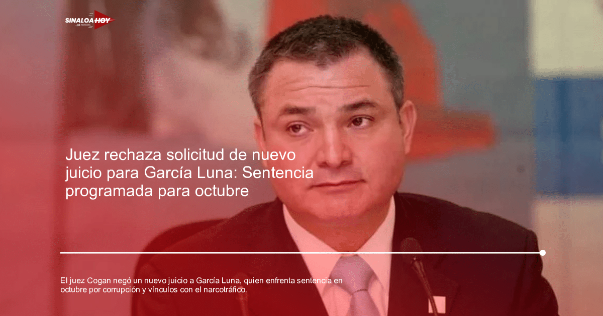 Anticorrupción, Cártel de Sinaloa, declaran culpable Genaro García Luna, juicio, sentencia