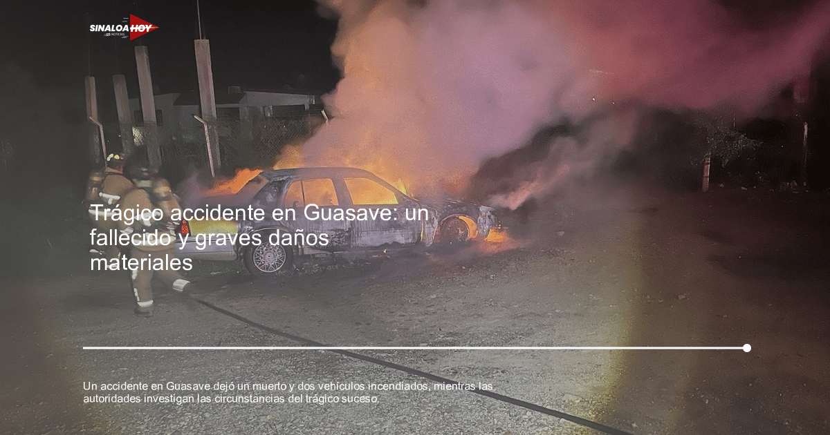 . Sinaloa, #Algodoneros de Guasave, accidente, Seguridad Vial, vehículos incendiados