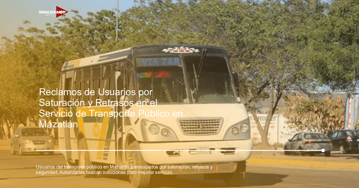 alerta de seguridad, Mazatlán, saturación, servicio eficiente., transporte público