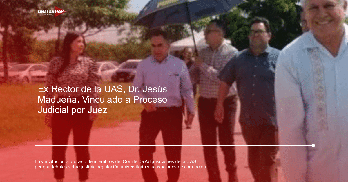 Adquisiciones, Anticorrupción, Controversia., Proceso judicial., UNIVERSIDAD AUTÓNOMA DE SINALOA