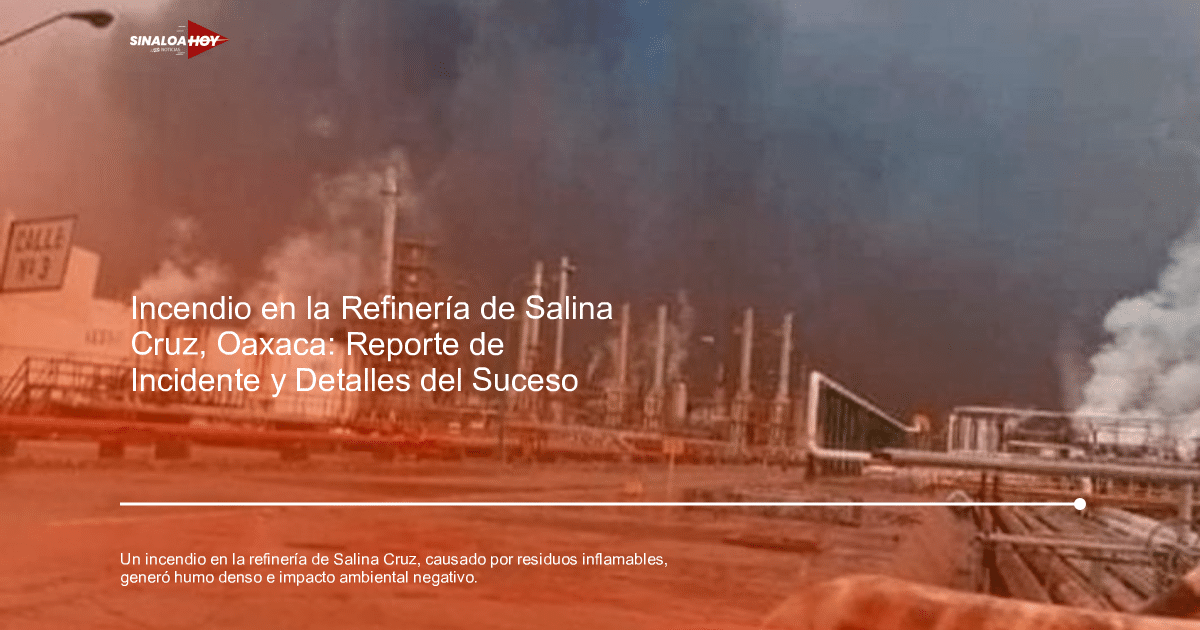 . incendios forestales, bloquean PEMEX, Impacto ambiental., Refinería, Salina Cruz