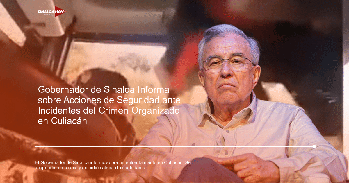 crimen organizado, Culiacán., Gobernador de Sinaloa, Operativo de Seguridad, suspensión de clases
