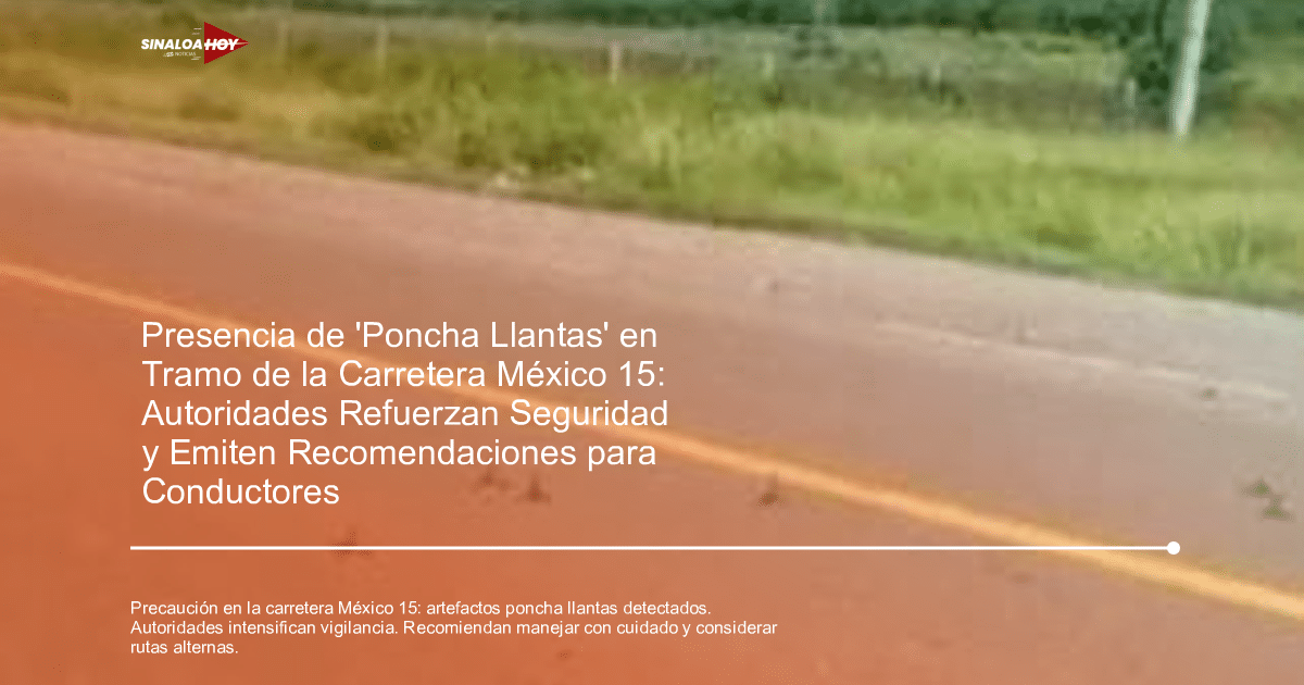carretera México 15, poncha llantas, recomendaciones para conductores, Seguridad Vial, vigilancia policial