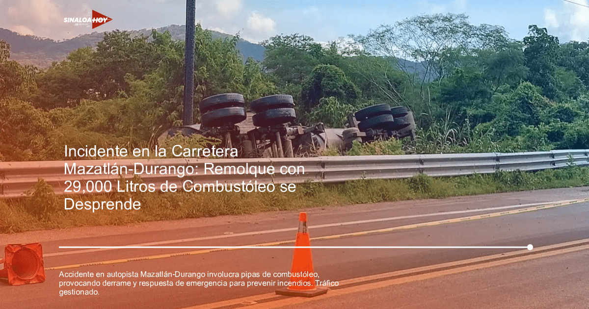 . Sinaloa, accidente, Combustóleo, cuerpos de emergencia, tractocamión