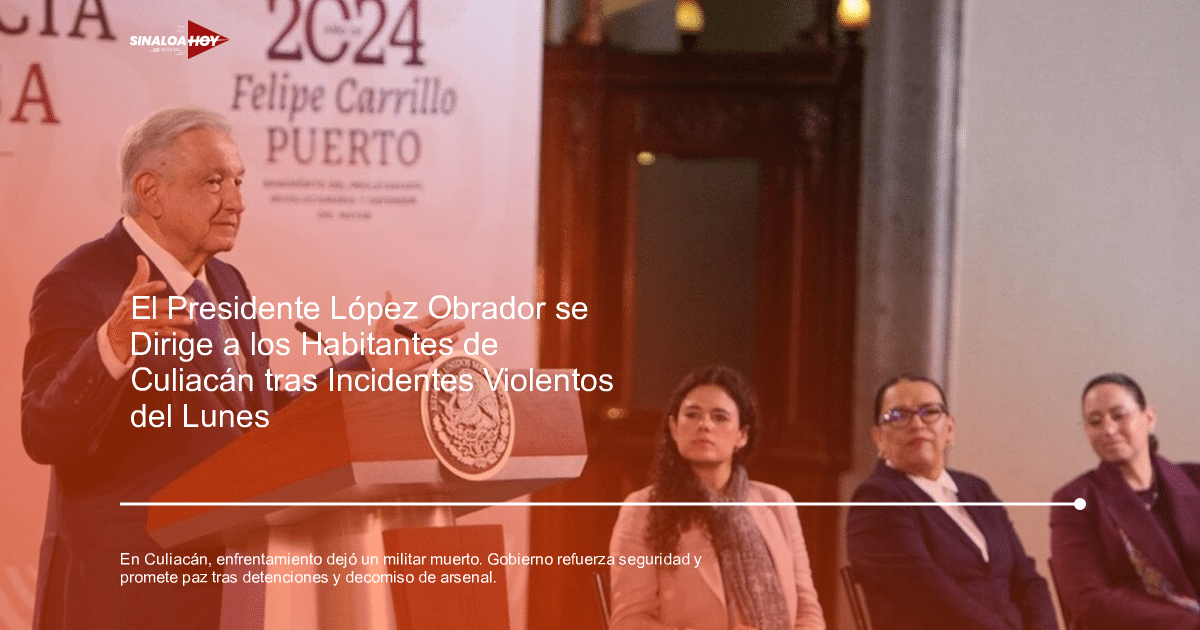 accidente Culiacán, alerta de seguridad, enfrentamiento, fuerzas armadas, Gobierno de México.