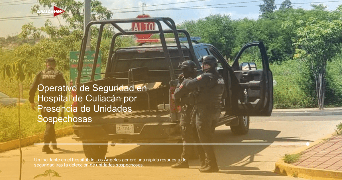 307hospitalesabandonados, Incidente de seguridad, medidas preventivas., respuesta de autoridades, unidades sospechosas