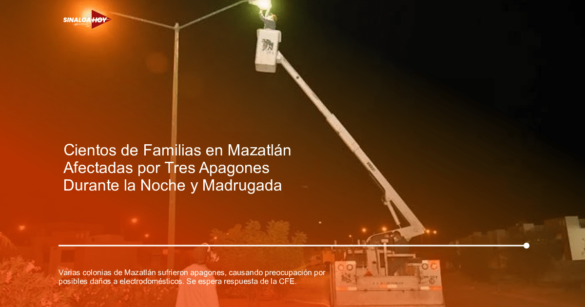 apagones, Comisión Federal de Electricidad (CFE), Descontento ciudadano, Mazatlán, suministro eléctrico