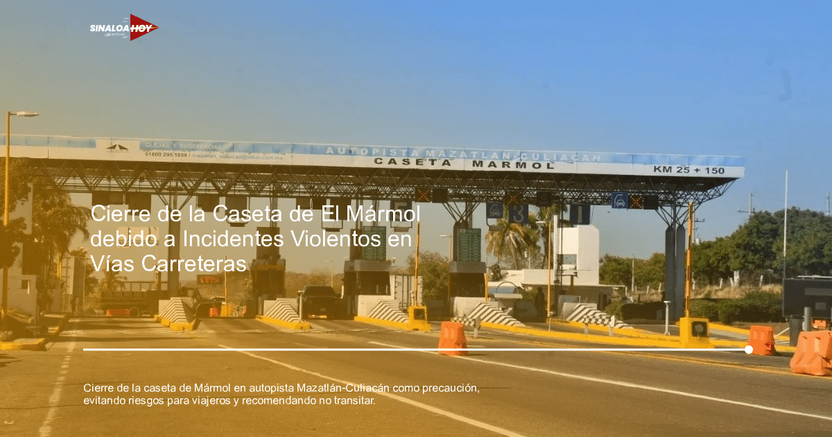 accidente Culiacán, alerta de seguridad, Autopista Mazatlán-Culiacán, cierre de carreteras, precauciones.