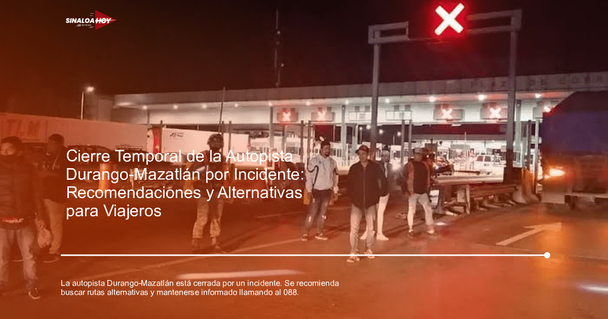 Autopista Durango-Mazatlán, cierre de carreteras, Información de tráfico., Rutas alternas, Seguridad Vial