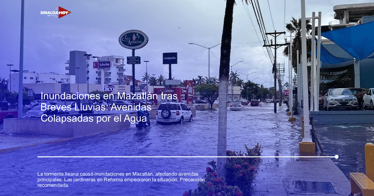 inundaciones, Mazatlán, obras publicas, Precauciones ciudadanas, Tormenta tropical