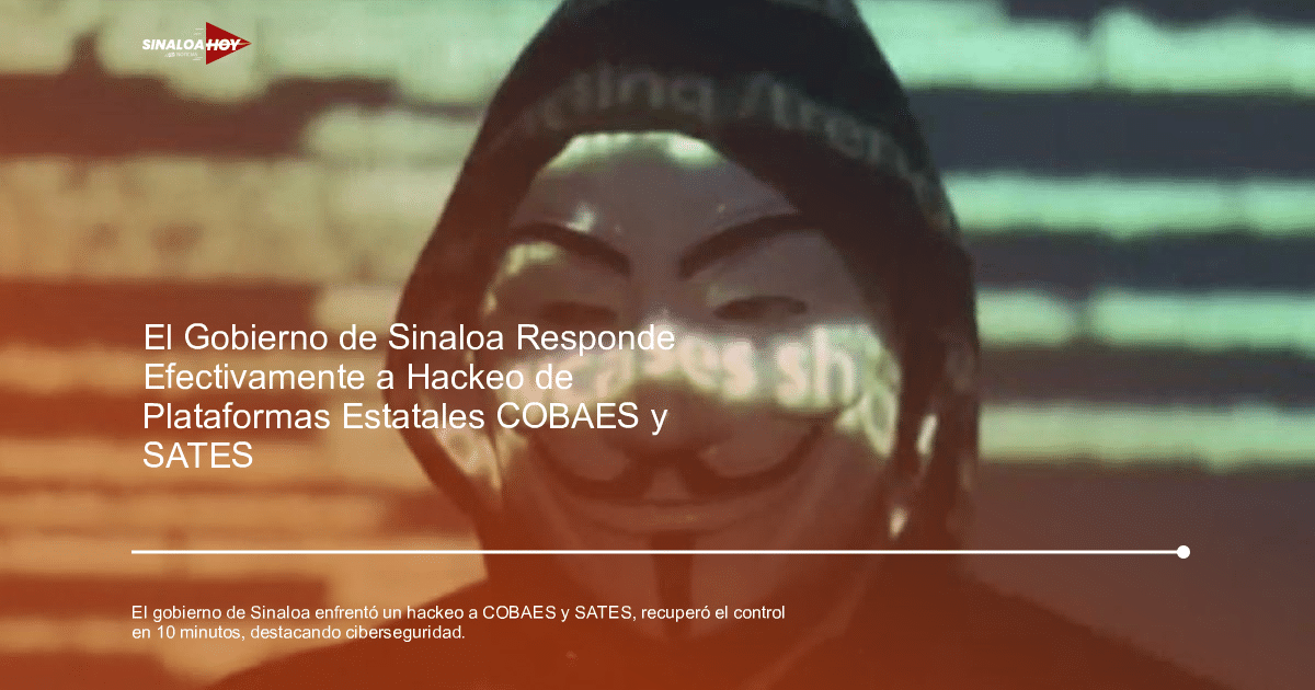 Amenazas Cibernéticas, Ciberseguridad, Gobierno de Sinaloa, hackeo, respuesta rápida