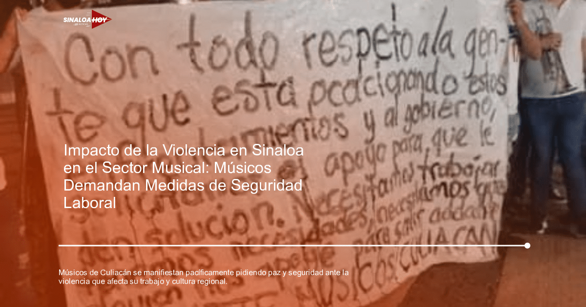 Cultura regional, Llamado a la acción., Manifestación pacífica, Músicos sinaloenses, Violencia e inseguridad