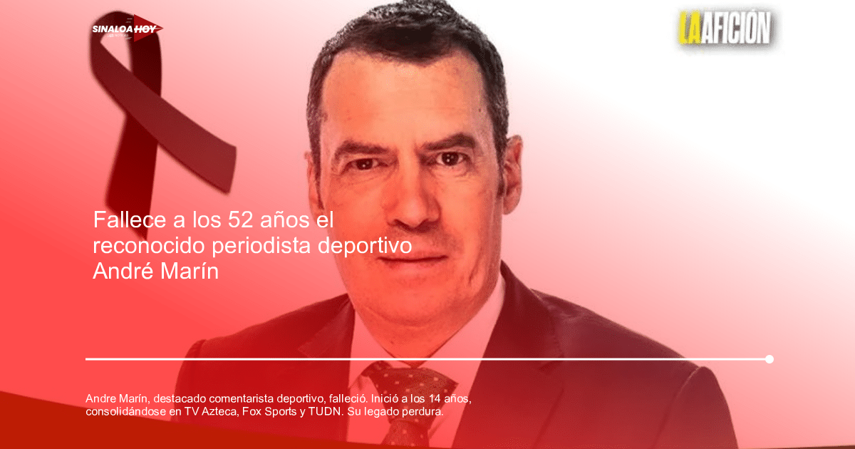 análisis deportivo., Andre Marín, COVID-19 Ahome Resultados fallecimientos, periodismo deportivo, trayectoria profesional