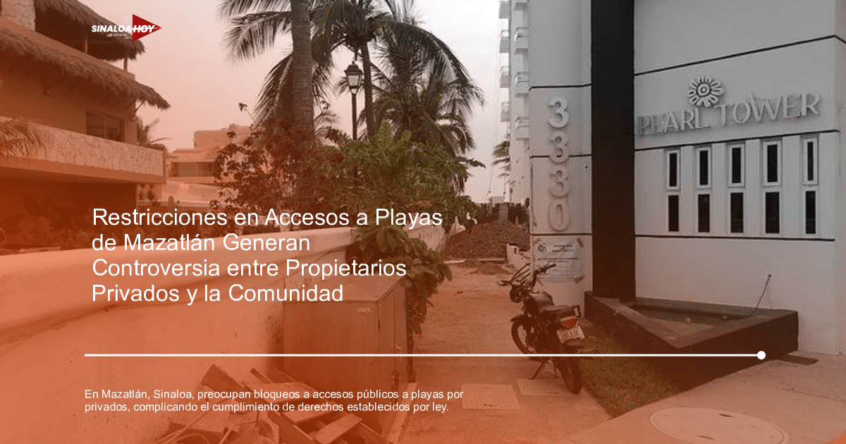 acceso a playas, Autoridades locales, conflictos territoriales, leyes de bienes nacionales, Mazatlán