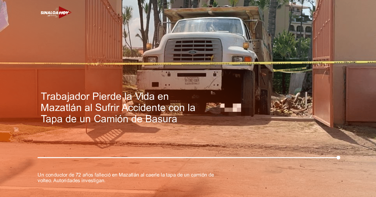 . Mazatlán, accidente laboral, investigación policial., Maquinaria pesada., seguridad laboral