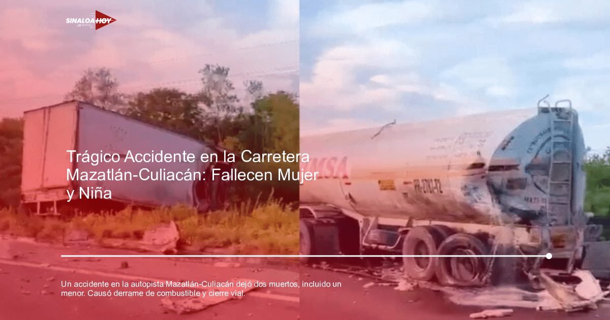 accidente, Autopista Mazatlán-Culiacán, derrame de combustible, fatalidad, Guardia Nacional