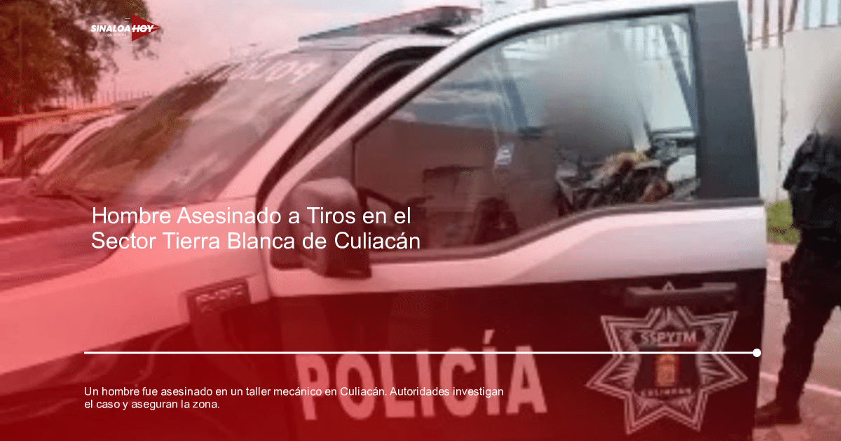 . homicidio, accidente Culiacán, investigación policial, Taller Mecánico, Violencia armada