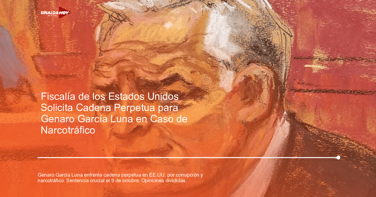 Anticorrupción, Cadena perpetua, declaran culpable Genaro García Luna, Justicia Internacional., Museo narcotráfico