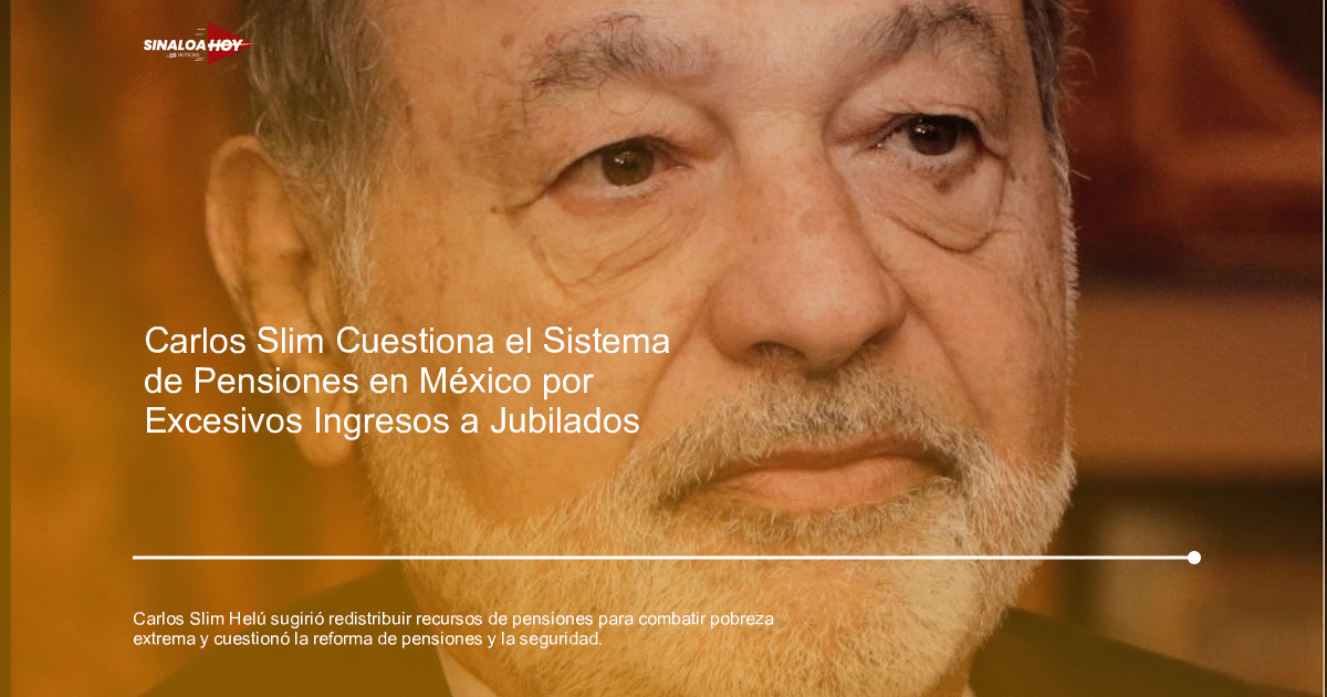 Carlos Slim, desigualdad, economía, Pensiones, pobreza