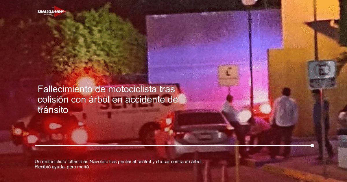 Accidente de tráfico, accidente Navolato, Fallecimiento., joven motociclista, Seguridad Vial