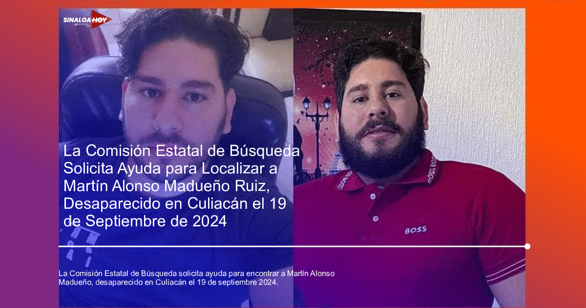 . Sinaloa, accidente Culiacán, Comisión Estatal de búsqueda de personas desaparecidas., desaparicion, Martín Alonso Madueño Ruiz