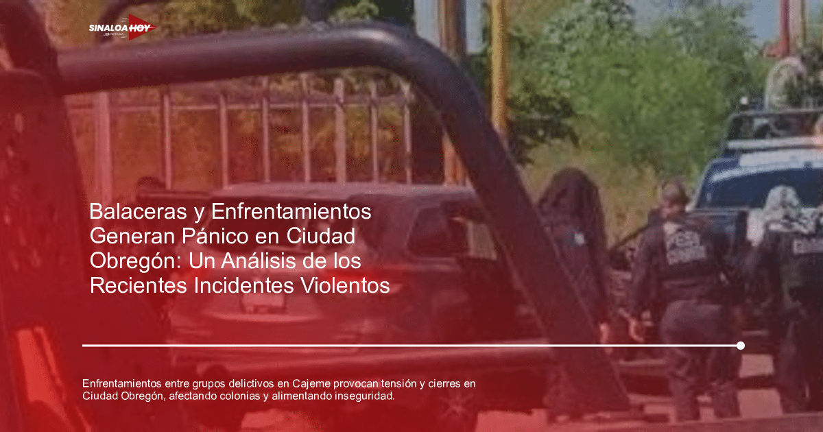 alerta de seguridad, amenaza de violencia, Ciudad Obregón, crimen organizado, enfrentamientos