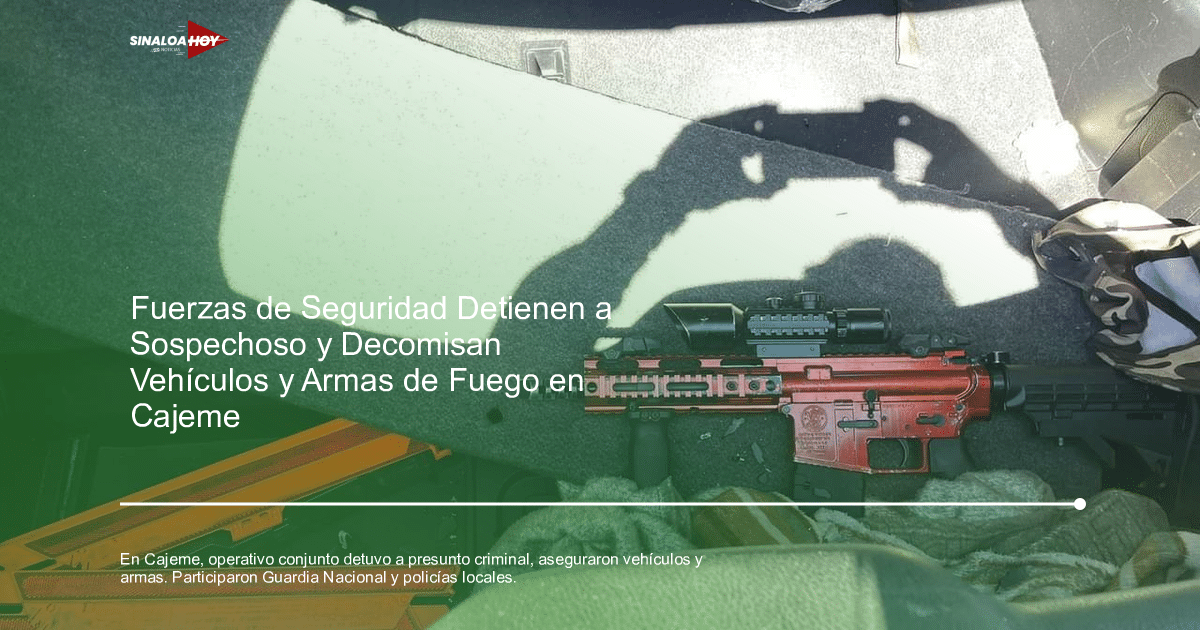 Cajeme, Captura de criminal, Guardia Nacional, incautación de armas., Operativo policial