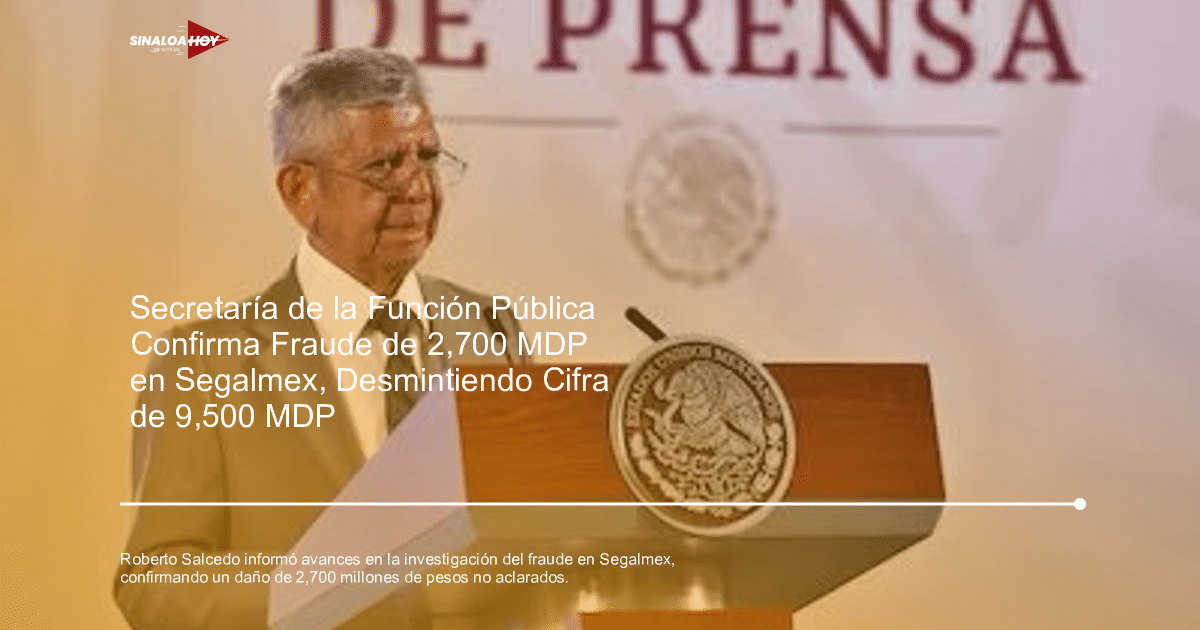 Agente investigación, alerta fraudes, Denuncias penales, Fraude Segalmex, Sanciones administrativas