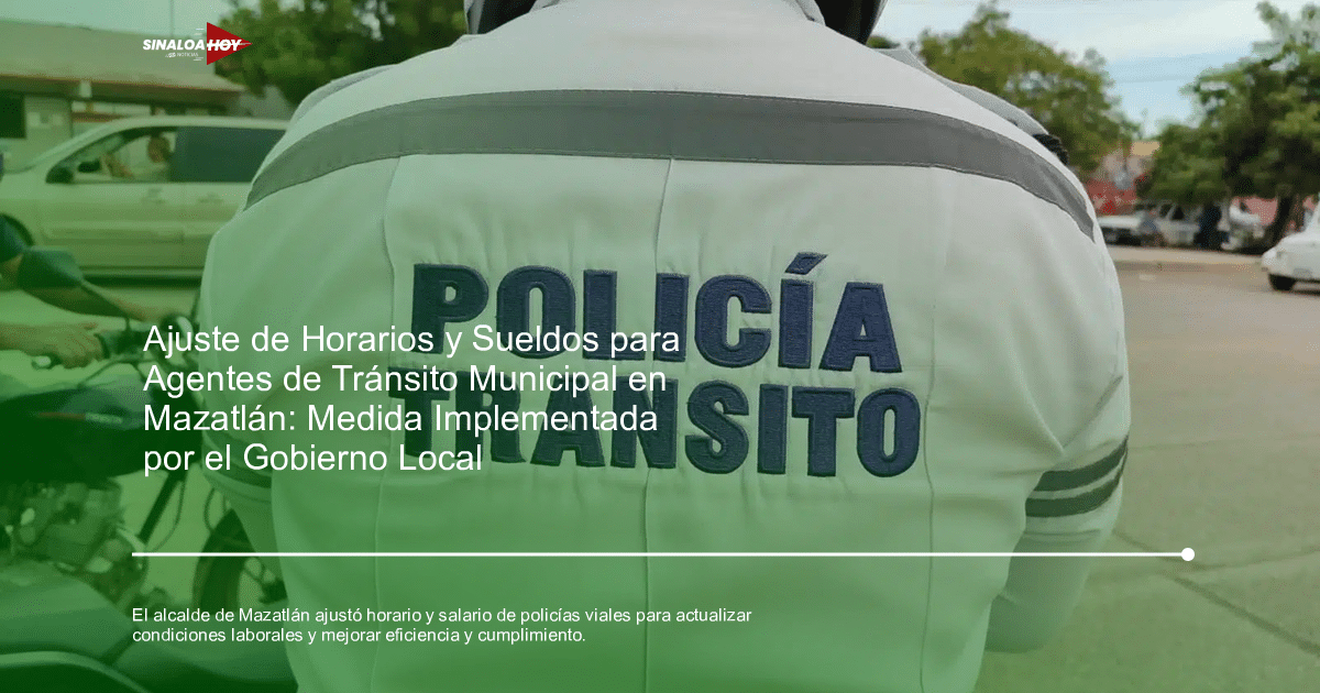 . Mazatlán, Condiciones laborales, derechos humanos., horario laboral, policías viales