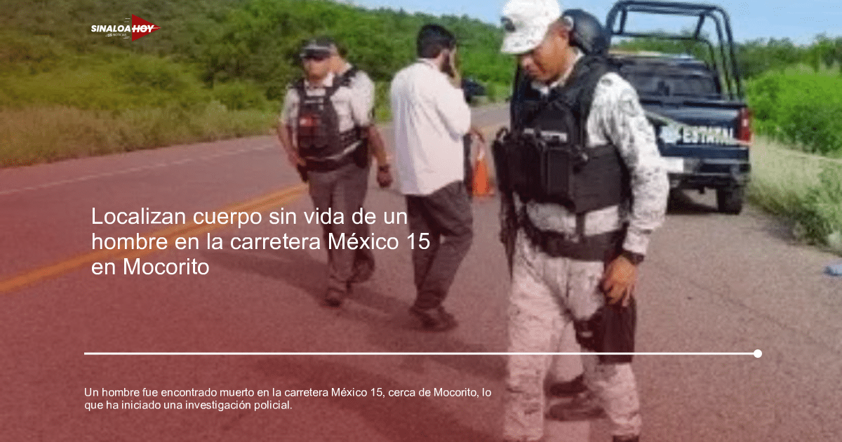 . homicidio, Accidente Mocorito, carretera México 15, hallazgo de cadáver, investigación policial