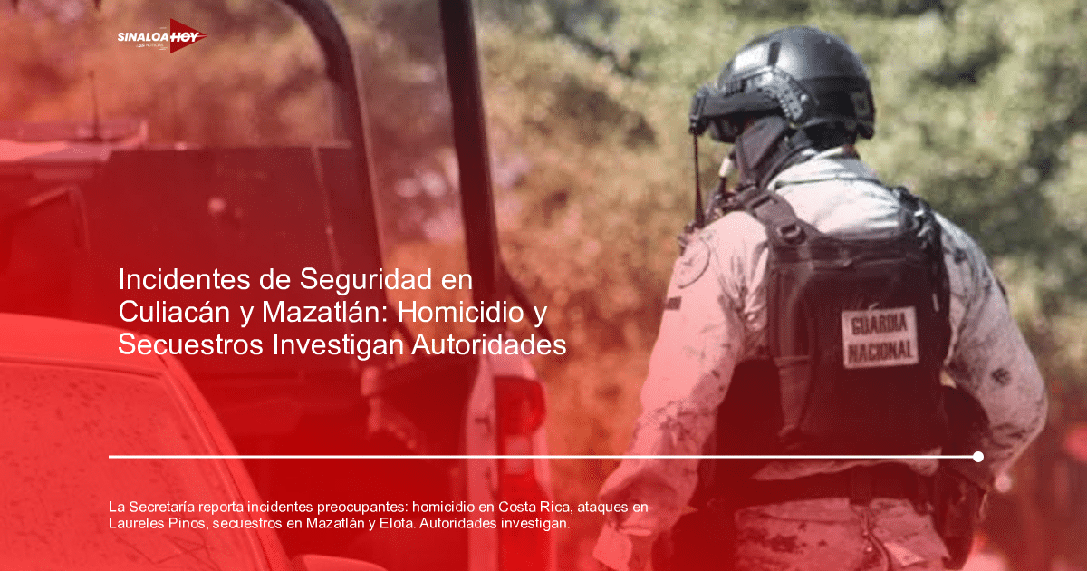 . Mazatlán, accidente Culiacán, amenaza de violencia, Angostura; Secuestro, Inseguridad