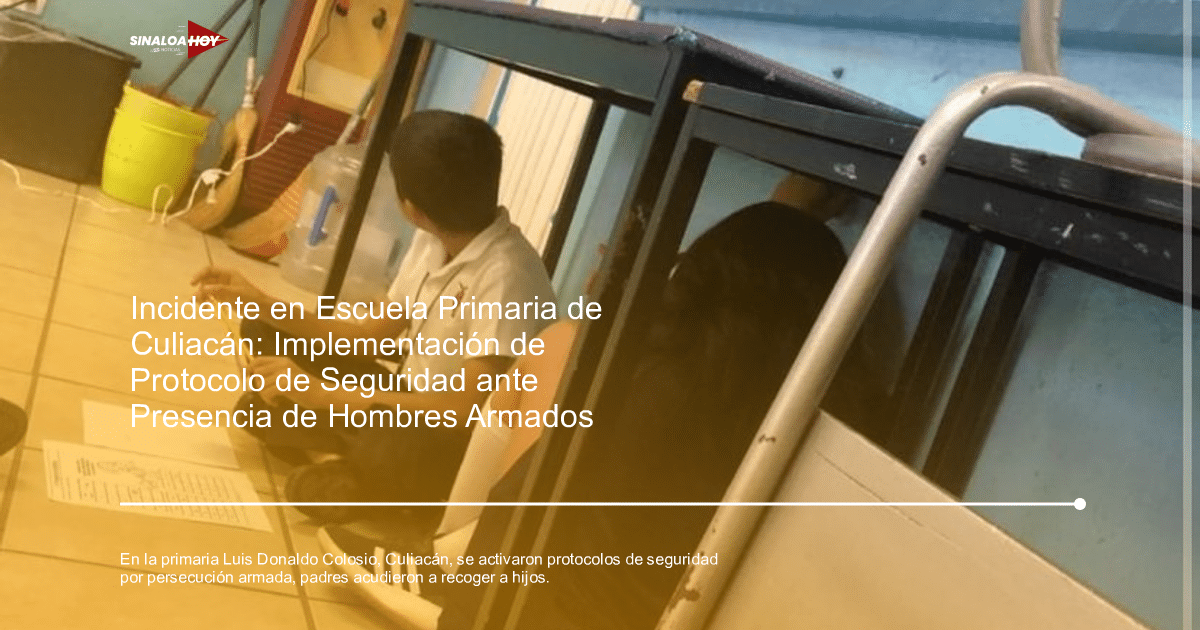 accidente Culiacán, incidente armado, Operativo policial, protocolo de emergencia, Seguridad escolar