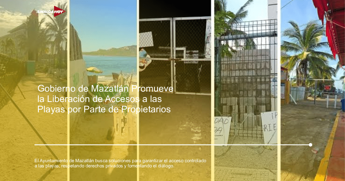 acceso a playas, Mazatlán, negociación gubernamental, propiedad privada, regulación ambiental.